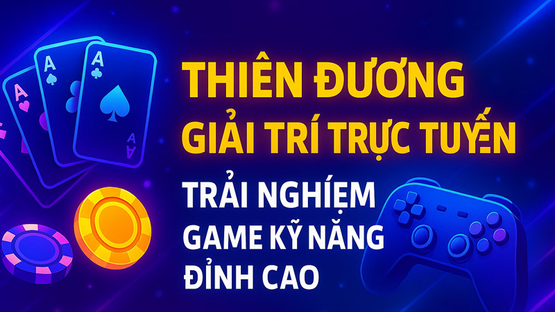 Game Bài Online - Thiên Đường Giải Trí Đổi Thưởng Đỉnh Cao