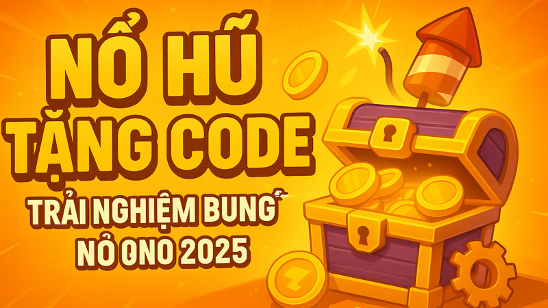 Nổ Hũ Tặng Code - Game Quay Hũ Đổi Thưởng Bùng Nổ Nhất 2025